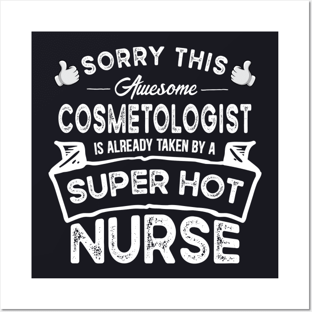 Sorry This Cosmetologist is Taken by a Nurse Funny Wall Art by TeePalma